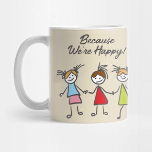 Because We're Happy! Mug